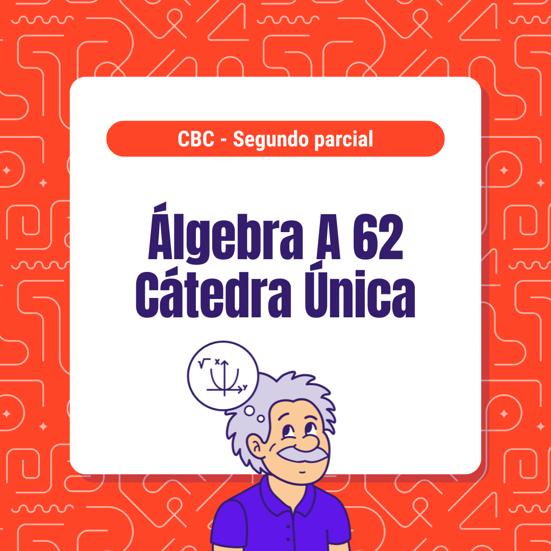Álgebra 62 - CBC - Segundo parcial