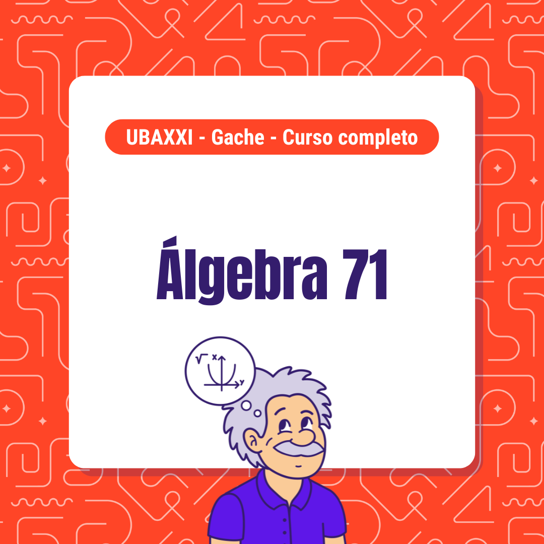 Curso de Álgebra 71 - UBA XXI Pancaldi (ex Gache)