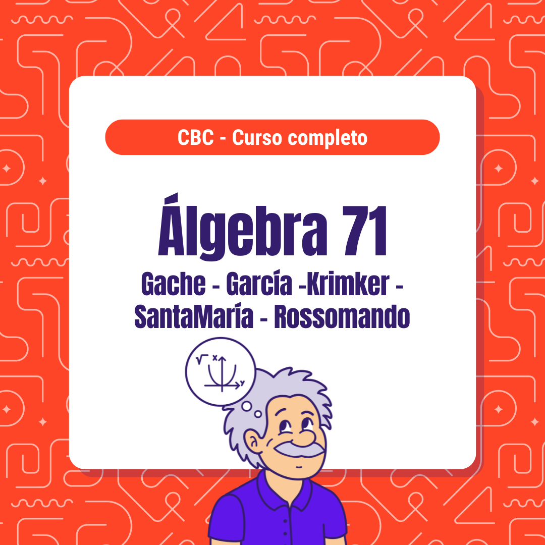 Curso de Álgebra 71 - CBC (Krimker, García, Rossomando)