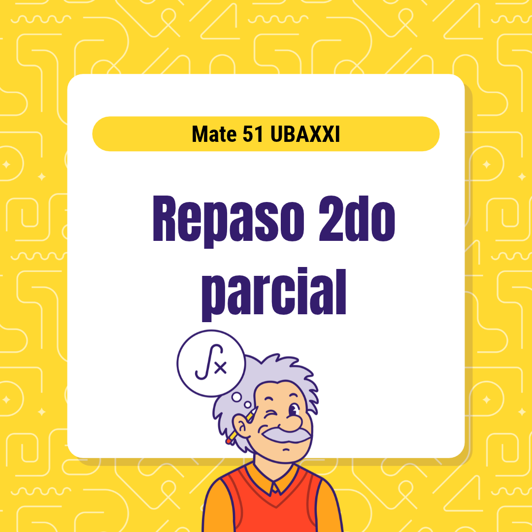 Repaso Matemática UBAXXI 2do parcial