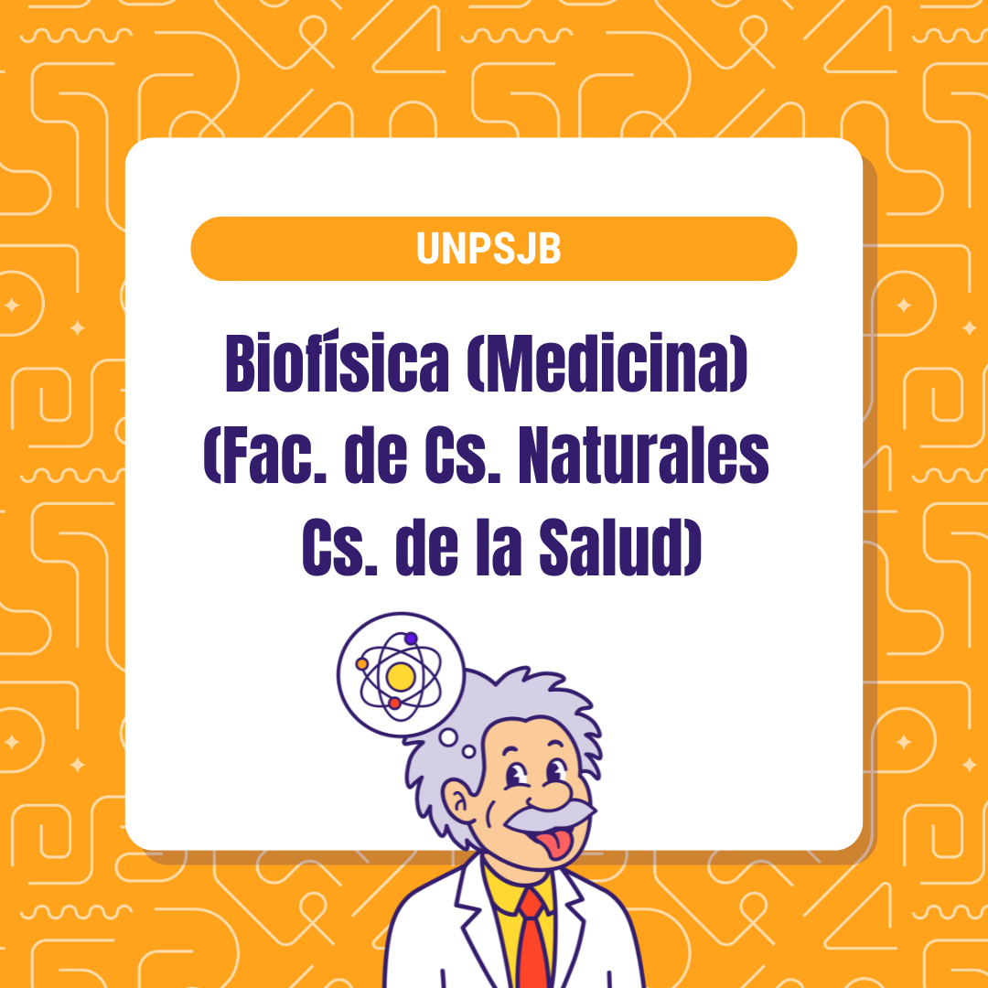 Biofísica (Medicina) - UNPSJB (Fac. de Cs. Naturales y Cs. de la Salud)