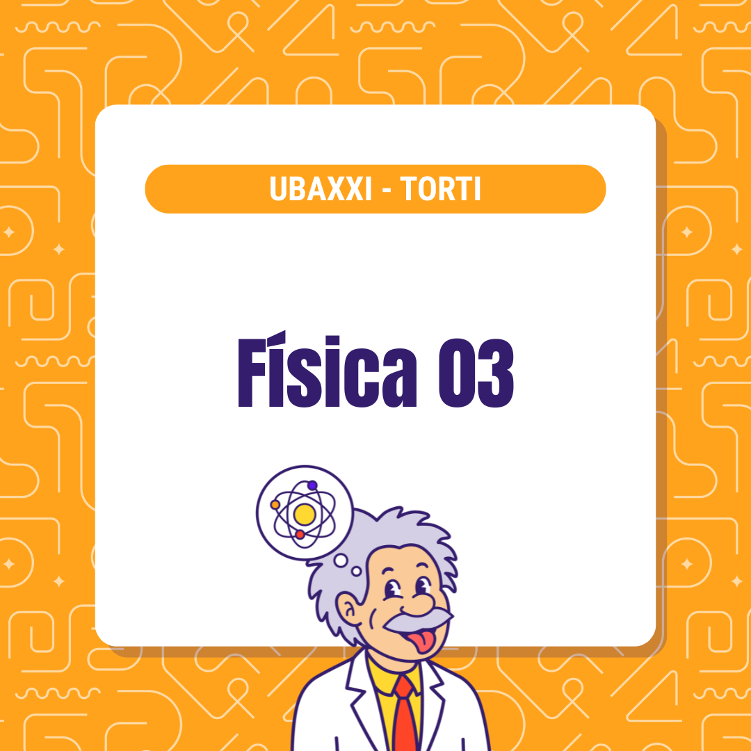 Curso de Física 03 - UBA XXI Torti