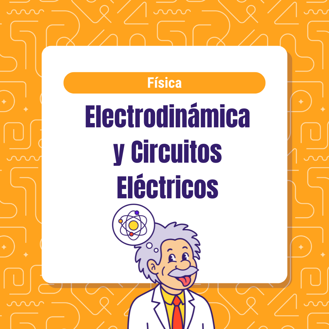 Electrodinámica y Circuitos Eléctricos