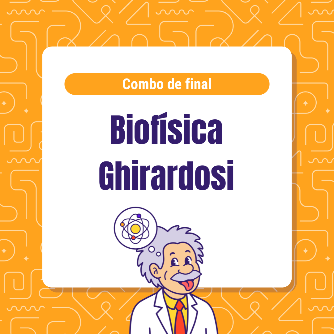 Combo de final: Biofísica Ghirardosi